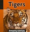 Tigers (Amazing Animals)