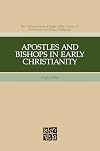 Apostles And Bishops In Early Christianity (Hugh Nibley Works)