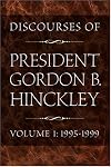 Discourses of President Gordon B. Hinckley, Vol. 1: 1995-1999