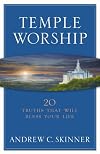 Temple Worship: 20 Truths That Will Bless Your Life