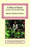 A Slice of Spice: Travels to the Indonesian Islands