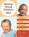 Raising Young Children Well: Insights and Ideas for Parents and Teachers