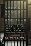 Kafka Comes to America: Fighting for Justice in the War on Terror - A Public Defender's Inside Account