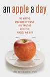 An Apple A Day: The Myths, Misconceptions, and Truths About the Foods We Eat