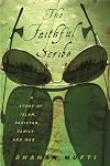 The Faithful Scribe: A Story of Islam, Pakistan, Family, and War