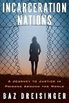 Incarceration Nations: A Journey to Justice in Prisons Around the World