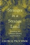 Stranger in a Strange Land: Searching for Gershom Scholem and Jerusalem
