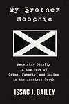 My Brother Moochie: Regaining Dignity in the Face of Crime, Poverty, and Racism in the American South