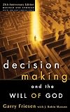 Decision Making and the Will of God: A Biblical Alternative to the Traditional View