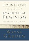 Countering the Claims of Evangelical Feminism: Biblical Responses to the Key Questions