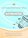 Take Flight!: A Sisterchicks Devotional