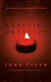 Battling Unbelief: Defeating Sin with Superior Pleasure