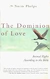 The Dominion of Love: Animal Rights According to the Bible