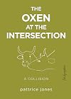 The Oxen at the Intersection: A Collision (or, Bill and Lou Must Die: A Real-Life Murder Mystery from the Green Mountains of Vermont)