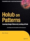 Holub on Patterns: Learning Design Patterns by Looking at Code