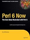 Perl 6 Now: The Core Ideas Illustrated with Perl 5