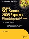 Beginning SQL Server 2005 Express Database Applications with Visual Basic Express and Visual Web Developer Express: From Novice to Professional