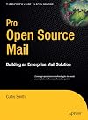 Pro Open Source Mail: Building an Enterprise Mail Solution
