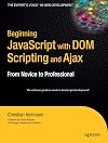 Beginning JavaScript with DOM Scripting and Ajax: From Novice to Professional