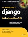 The Definitive Guide to Django: Web Development Done Right