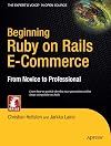 Beginning Ruby on Rails E-Commerce: From Novice to Professional