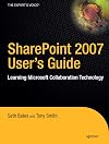 SharePoint 2007 User's Guide: Learning Microsoft's Collaboration and Productivity Platform