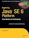 Beginning Java SE 6 Platform: From Novice to Professional