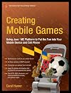 Creating Mobile Games: Using Java ME Platform to Put the Fun into Your Mobile Device and Cell Phone