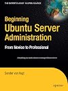 Beginning Ubuntu Server Administration: From Novice to Professional (Expert's Voice)