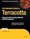 The Definitive Guide to Terracotta: Cluster the JVM for Spring, Hibernate and POJO Scalability