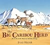 The Big Caribou Herd: Life in the Arctic National Wildlife Refuge