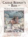 Caesar Rodney's Ride: The Story of an American Patriot
