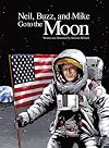 Neil, Buzz, and Mike Go to the Moon