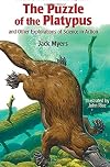 The Puzzle of the Platypus: And Other Explorations of Science in Action (Scientists Probe 11 Animal Mysteries)