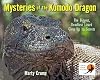 Mysteries of the Komodo Dragon: The Biggest, Deadliest Lizard Gives Up Its Secrets