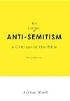The Causes Of Anti-Semitism: A Critique Of The Bible