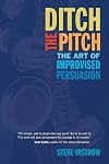 Ditch the Pitch: The Art of Improvised Persuasion