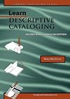 Learn Descriptive Cataloging - Second North American Edition (Library Education Series)