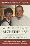 What If It's Not Alzheimer's: A Caregiver's Guide to Dementia