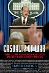 Casualty of War: The Bush Administration's Assault on a Free Press