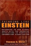 Thinking Like Einstein: Returning To Our Visual Roots With The Emerging Revolution In Computer Information Visualization