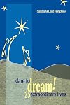 Dare To Dream!: 25 Extraordinary Lives