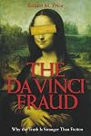 The Da Vinci Fraud: Why the Truth Is Stranger Than Fiction