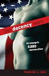 The Decency Wars: The Campaign to Cleanse American Culture