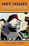 Hot Issues, Cool Choices: Facing Bullies, Peer Pressure, Popularity, and Put-downs