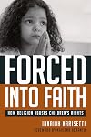 Forced Into Faith: How Religion Abuses Children's Rights