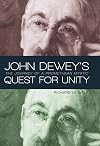 John Dewey's Quest for Unity: The Journey of a Promethean Mystic (Prometheus Lecture Series)