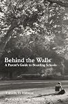 Behind the Walls: A Parent's Guide to Boarding Schools