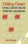 DRILLING DOWN: Turning Customer Data into Profits with a Spreadsheet - Third Edition