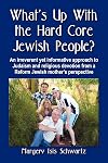 What's Up with the Hard Core Jewish People? A Guide for Coping with Newly Observant Jews